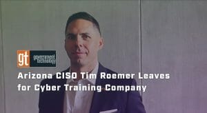 Arizona CISO Tim Roemer Leaves for Cyber Training Company