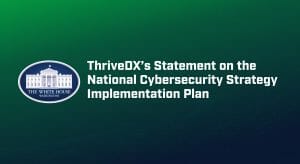 ThriveDX statement on the national cybersecurity strategy plan