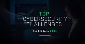 Top Cybersecurity Challenges for CISOs in 2024
